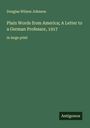 Douglas Wilson Johnson: Plain Words from America; A Letter to a German Professor, 1917, Buch