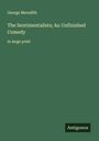 George Meredith: The Sentimentalists; An Unfinished Comedy, Buch