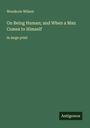 Woodrow Wilson: On Being Human; and When a Man Comes to Himself, Buch