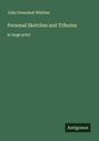 John Greenleaf Whittier: Personal Sketches and Tributes, Buch
