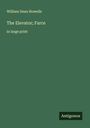 William Dean Howells: The Elevator; Farce, Buch