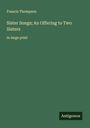 Francis Thompson: Sister Songs; An Offering to Two Sisters, Buch
