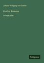 Johann Wolfgang von Goethe: Erotica Romana, Buch