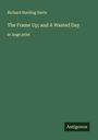 Richard Harding Davis: The Frame Up; and A Wasted Day, Buch