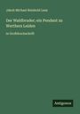 Jakob Michael Reinhold Lenz: Der Waldbruder; ein Pendant zu Werthers Leiden, Buch