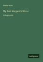 Walter Scott: My Aunt Margaret's Mirror, Buch