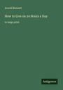 Arnold Bennett: How to Live on 24 Hours a Day, Buch