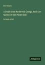 Bret Harte: A Drift from Redwood Camp; And The Queen of the Pirate Isle, Buch