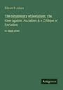Edward F. Adams: The Inhumanity of Socialism; The Case Against Socialism & a Critique of Socialism, Buch