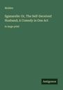 Molière: Sganarelle: Or, The Self-Deceived Husband; A Comedy in One Act, Buch