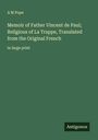 A M Pope: Memoir of Father Vincent de Paul; Religious of La Trappe, Translated from the Original French, Buch