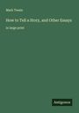 Mark Twain: How to Tell a Story, and Other Essays, Buch