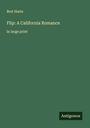 Bret Harte: Flip: A California Romance, Buch