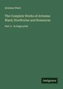 Artemus Ward: The Complete Works of Artemus Ward; StorStories and Romances, Buch