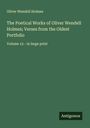 Oliver Wendell Holmes: The Poetical Works of Oliver Wendell Holmes; Verses from the Oldest Portfolio, Buch