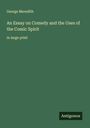 George Meredith: An Essay on Comedy and the Uses of the Comic Spirit, Buch
