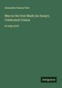 Alexandre Dumas Père: Man in the Iron Mask (an Essay); Celebrated Crimes, Buch