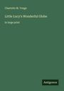 Charlotte M. Yonge: Little Lucy's Wonderful Globe, Buch