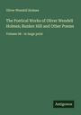 Oliver Wendell Holmes: The Poetical Works of Oliver Wendell Holmes; Bunker Hill and Other Poems, Buch