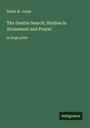 Rufus M. Jones: The Double Search; Studies in Atonement and Prayer, Buch