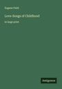 Eugene Field: Love-Songs of Childhood, Buch