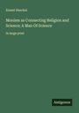 Ernest Haeckel: Monism as Connecting Religion and Science; A Man Of Science, Buch