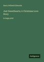 Harry Stillwell Edwards: Just Sweethearts; A Christmas Love Story, Buch