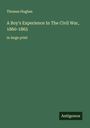 Thomas Hughes: A Boy's Experience In The Civil War, 1860-1865, Buch