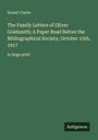 Ernest Clarke: The Family Letters of Oliver Goldsmith; A Paper Read Before the Bibliographical Society, October 15th, 1917, Buch