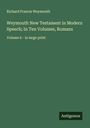 Richard Francis Weymouth: Weymouth New Testament in Modern Speech; In Ten Volumes, Romans, Buch