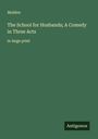 Molière: The School for Husbands; A Comedy in Three Acts, Buch