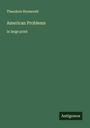 Theodore Roosevelt: American Problems, Buch