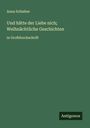 Anna Schieber: Und hätte der Liebe nich; Weihnächtliche Geschichten, Buch
