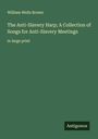 William Wells Brown: The Anti-Slavery Harp; A Collection of Songs for Anti-Slavery Meetings, Buch