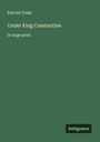 Katrina Trask: Under King Constantine, Buch