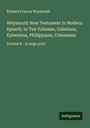 Richard Francis Weymouth: Weymouth New Testament in Modern Speech; In Ten Volumes, Galatians, Ephesians, Philippians, Colossians, Buch