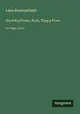 Laura Rountree Smith: Snubby Nose; And, Tippy Toes, Buch