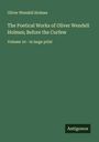 Oliver Wendell Holmes: The Poetical Works of Oliver Wendell Holmes; Before the Curfew, Buch