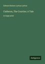 Edward Bulwer Lytton Lytton: Calderon, The Courtier; A Tale, Buch