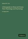 Edward W. Cox: A Monograph on Sleep and Dream; Their Physiology and Psychology, Buch