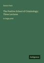 Enrico Ferri: The Positive School of Criminology; Three Lectures, Buch