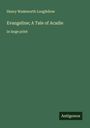 Henry Wadsworth Longfellow: Evangeline; A Tale of Acadie, Buch