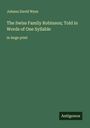 Johann David Wyss: The Swiss Family Robinson; Told in Words of One Syllable, Buch