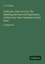 L. H. Woolley: California, 1849-1913; Or, The Rambling Sketches and Experiences of Sixty-four Years' Residence in that State, Buch