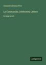 Alexandre Dumas Père: La Constantin; Celebrated Crimes, Buch