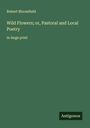 Robert Bloomfield: Wild Flowers; or, Pastoral and Local Poetry, Buch