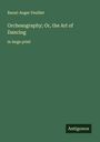 Raoul-Auger Feuillet: Orchesography; Or, the Art of Dancing, Buch
