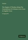 Tibullus: The Elegies of Tibullus; Being The Consolations Of A Roman Lover Done In English Verse, Buch