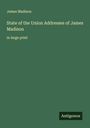 James Madison: State of the Union Addresses of James Madison, Buch