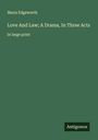 Maria Edgeworth: Love And Law; A Drama, In Three Acts, Buch